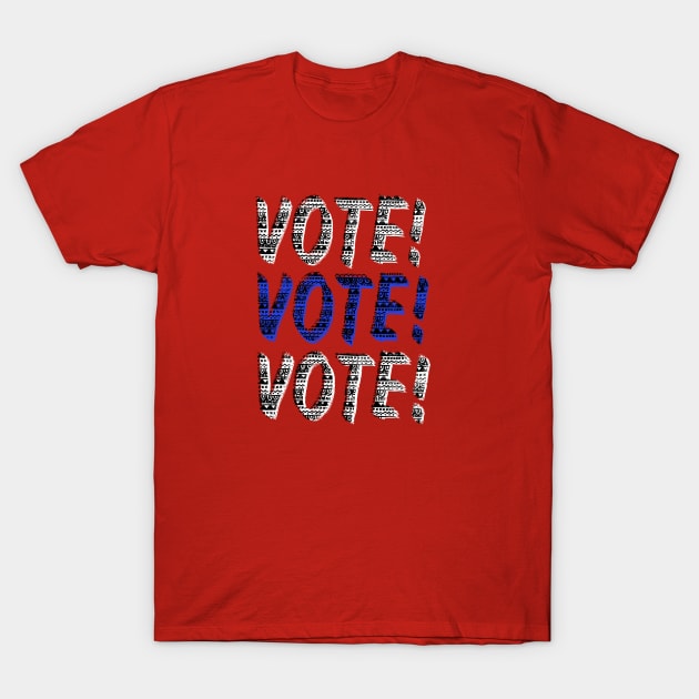 VOTE VOTE VOTE T-Shirt by IllustratedActivist